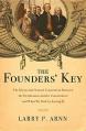  The Founders' Key: The Divine and Natural Connection Between the Declaration and the Constitution and What We Risk by Losing It 