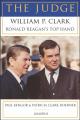  The Judge: William P. Clark, Ronald Reagan's Top Hand 