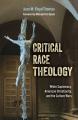  Critical Race Theology: White Supremacy, American Christianity, and the Ongoing Culture Wars 