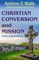  Christian Conversion and Mission: A Brief Cultural History 