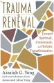  Trauma and Renewal: Toward Spiritual, Communal, and Holistic Transformation 