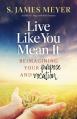  Live Like You Mean It: Reimagining Purpose and Vocation 