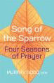  Song of the Sparrow: Four Seasons of Prayer 