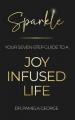  Sparkle: Your Seven Step Guide to a Joy-Infused Life [With Battery] 