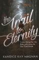  Trail to Eternity: Come Along for the Ride with Jesus as Our Trail Guide 