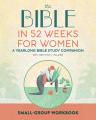  Small Group Workbook: The Bible in 52 Weeks for Women: A Yearlong Bible Study Companion 