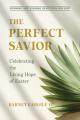  The Perfect Savior: Celebrating the Living Hope of Easter 