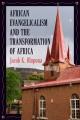  African Evangelicalism and the Transformation of Africa 