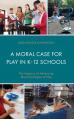  A Moral Case for Play in K-12 Schools: The Urgency of Advancing Moral Ecologies of Play 