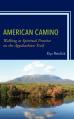  American Camino: Walking as Spiritual Practice on the Appalachian Trail 