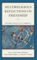  Multireligious Reflections on Friendship: Becoming Ourselves in Community 