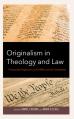  Originalism in Theology and Law: Comparing Perspectives on the Bible and the Constitution 