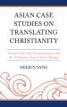  Asian Case Studies on Translating Christianity: Toward God's Self-Communication and the Trinitarian End of Asian Theology 