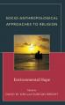  Socio-Anthropological Approaches to Religion: Environmental Hope 