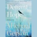  Defiant Hope: Essays on Life, Faith, and Freedom 