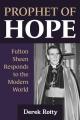  Prophet of Hope: Fulton Sheen Responds to the Modern World 