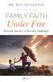  Family Faith Under Fire: Practical Answers to Everyday Challenges 