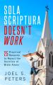  Sola Scriptura Doesn't Work: Practical Reasons to Reject the Doctrine of 'Bible Alone' 