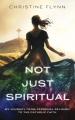  Not Just Spiritual: My Journey from Personal Religion to the Catholic Faith 