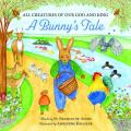  All Creatures of Our God and King: A Bunny's Tale 