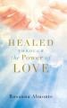  Healed through the Power of Love 