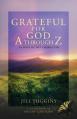  Grateful for God A through Z: 26 Days of His Character 