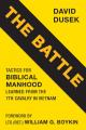  The Battle: Tactics for Biblical Manhood Learned from the 7th Cavalry in Vietnam 