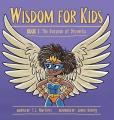  Wisdom for Kids: Book 1: The Purpose of Proverbs 