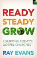  Ready Steady Grow: Equipping Today's Gospel Churches 