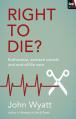  Right To Die?: Euthanasia, Assisted Suicide And End-Of-Life Care 