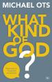  What Kind of God?: Responses to 10 Popular Accusations 