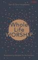  Whole Life Worship: Empowering Disciples for the Frontline 