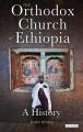  The Orthodox Church of Ethiopia: A History 