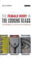  The Female Body in the Looking-Glass: Contemporary Art, Aesthetics and Genderland 