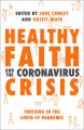  Healthy Faith and the Coronavirus Crisis: Thriving in the Covid-19 Pandemic 