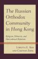  The Russian Orthodox Community in Hong Kong: Religion, Ethnicity, and Intercultural Relations 