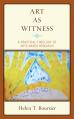  Art As Witness: A Practical Theology of Arts-Based Research 