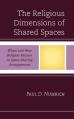  The Religious Dimensions of Shared Spaces: When and How Religion Matters in Space-Sharing Arrangements 