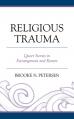  Religious Trauma: Queer Stories in Estrangement and Return 