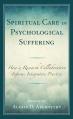  Spiritual Care in Psychological Suffering: How a Research Collaboration Informs Integrative Practice 