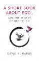  A Short Book about Ego...: And the Remedy of Meditation 