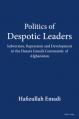  Politics of Despotic Leaders: Subversion, Repression and Development in the Hazara Ismaili Community of Afghanistan 