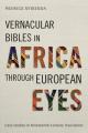  Vernacular Bibles in Africa through European Eyes: Case Studies in Nineteenth-Century Translation 