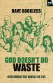  God Doesn't Do Waste: Redeeming the Whole of Life 