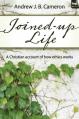  Joined-Up Life: A Christian Account of How Ethics Works 