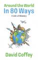  Around the World In 80 Ways: A Life of Ministry 