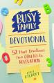  Busy Family Devotional: 52 Short Devotions from Genesis to Revelation 