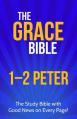  The Grace Bible: 1-2 Peter 