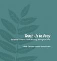  Teach Us to Pray: Scripture-Centered Family Worship through the Year 