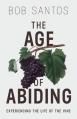  The Age of Abiding: Experiencing the Life of the Vine 